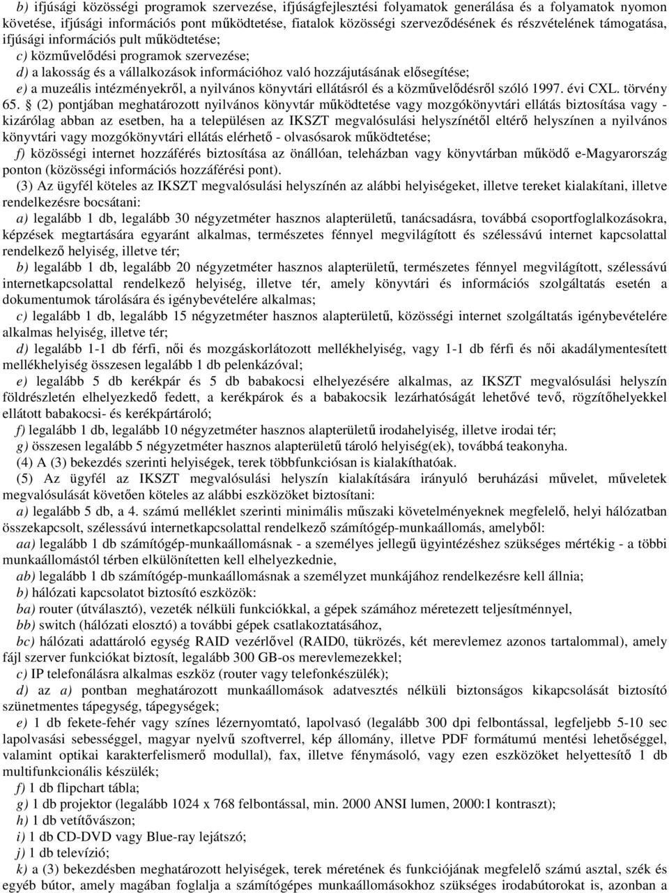 intézményekrıl, a nyilvános könyvtári ellátásról és a közmővelıdésrıl szóló 1997. évi CXL. törvény 65.