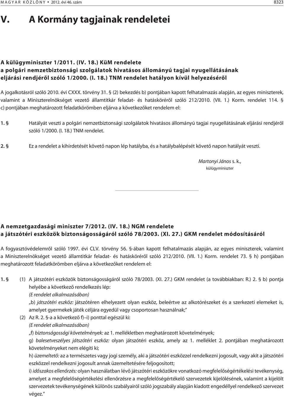 ) TNM rendelet hatályon kívül helyezésérõl A jogalkotásról szóló 2010. évi CXXX. törvény 31.