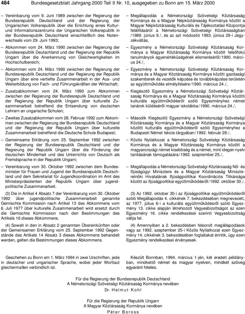 in der Bundesrepublik Deutschland einschließlich des Notenwechsels vom 29. Juni 1993; Abkommen vom 24.