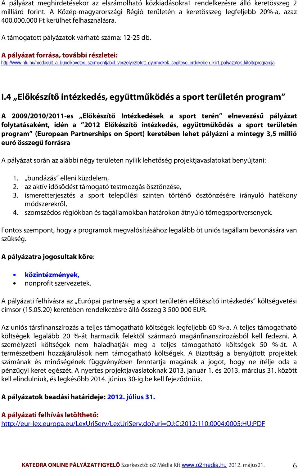 hu/modosult_a_bunelkovetes_szempontjabol_veszelyeztetett_gyermekek_segitese_erdekeben_kiirt_palyazatok_kitoltoprogramja I.