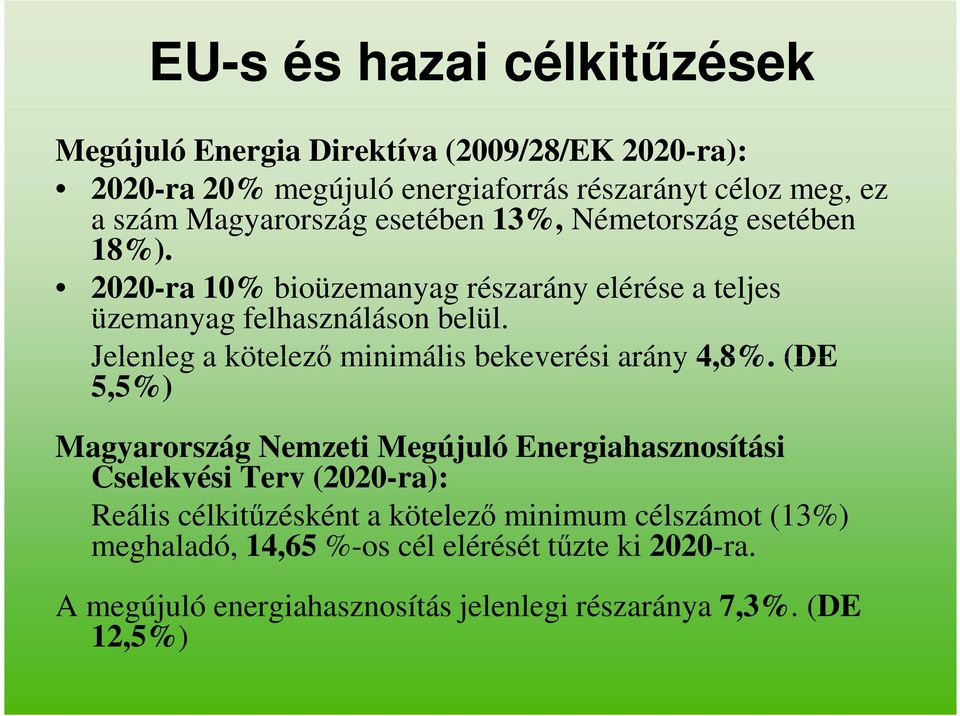 Jelenleg a kötelezı minimális bekeverési arány 4,8%.