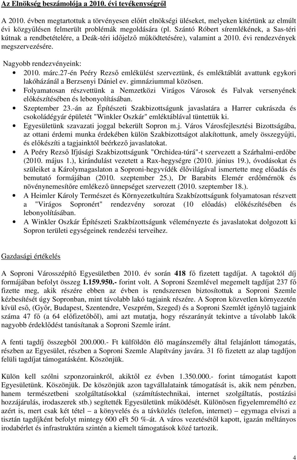 27-én Peéry Rezső emlékülést szerveztünk, és emléktáblát avattunk egykori lakóházánál a Berzsenyi Dániel ev. gimnáziummal közösen.