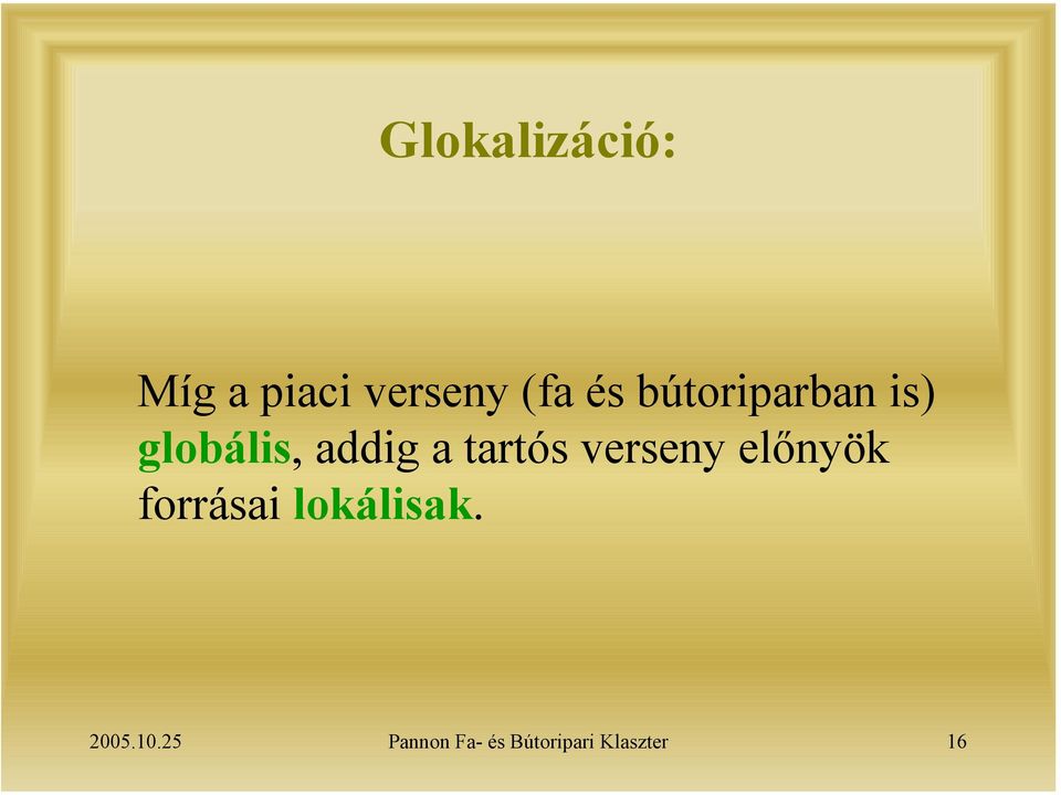 verseny előnyök forrásai lokálisak. 2005.