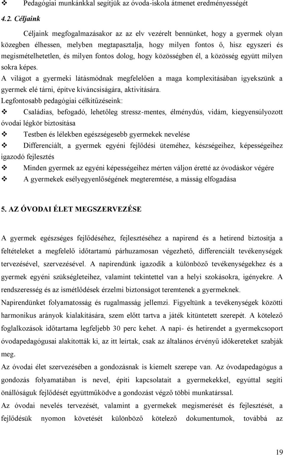 fontos dolog, hogy közösségben él, a közösség együtt milyen sokra képes.