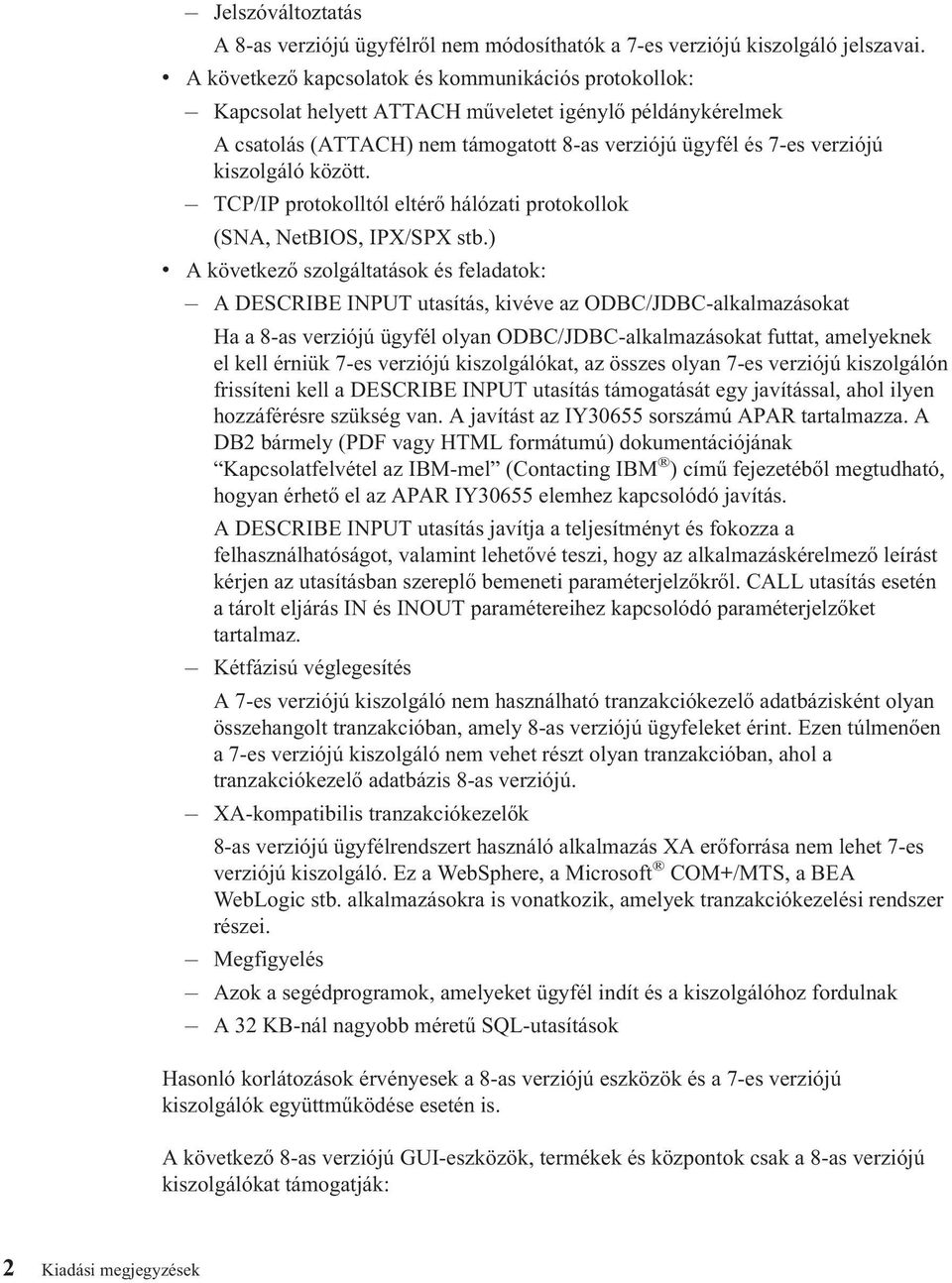 között. TCP/IP protokolltól eltérő hálózati protokollok (SNA, NetBIOS, IPX/SPX stb.