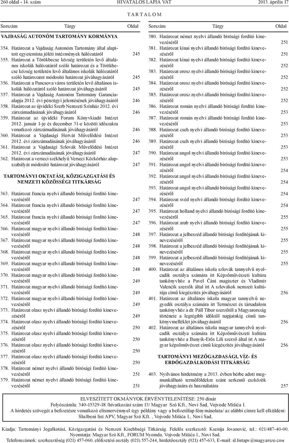 Határozat a Törökbecse község területén levő általános iskolák hálózatáról szóló határozat és a Törökbecse község területén levő általános iskolák hálózatáról szóló határozatot módosító határozat