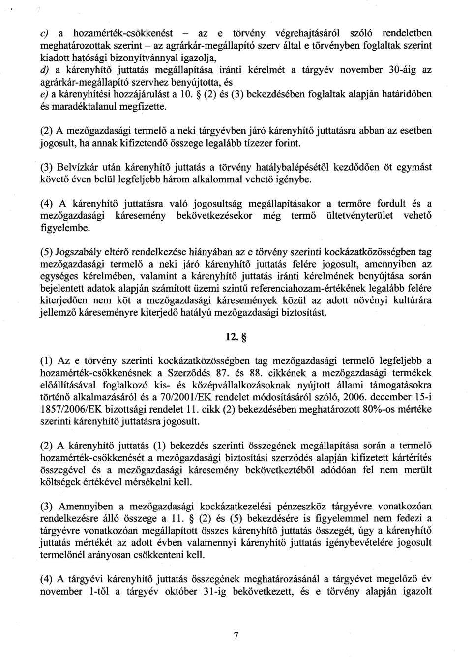 (2) és (3) bekezdésében foglaltak alapján határid őben és maradéktalanul megfizette.