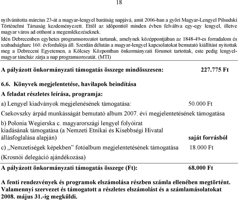 Idén Debrecenben egyhetes programsorozatot tartanak, amelynek középpontjában az 1848-49-es forradalom és szabadságharc 160. évfordulója áll.