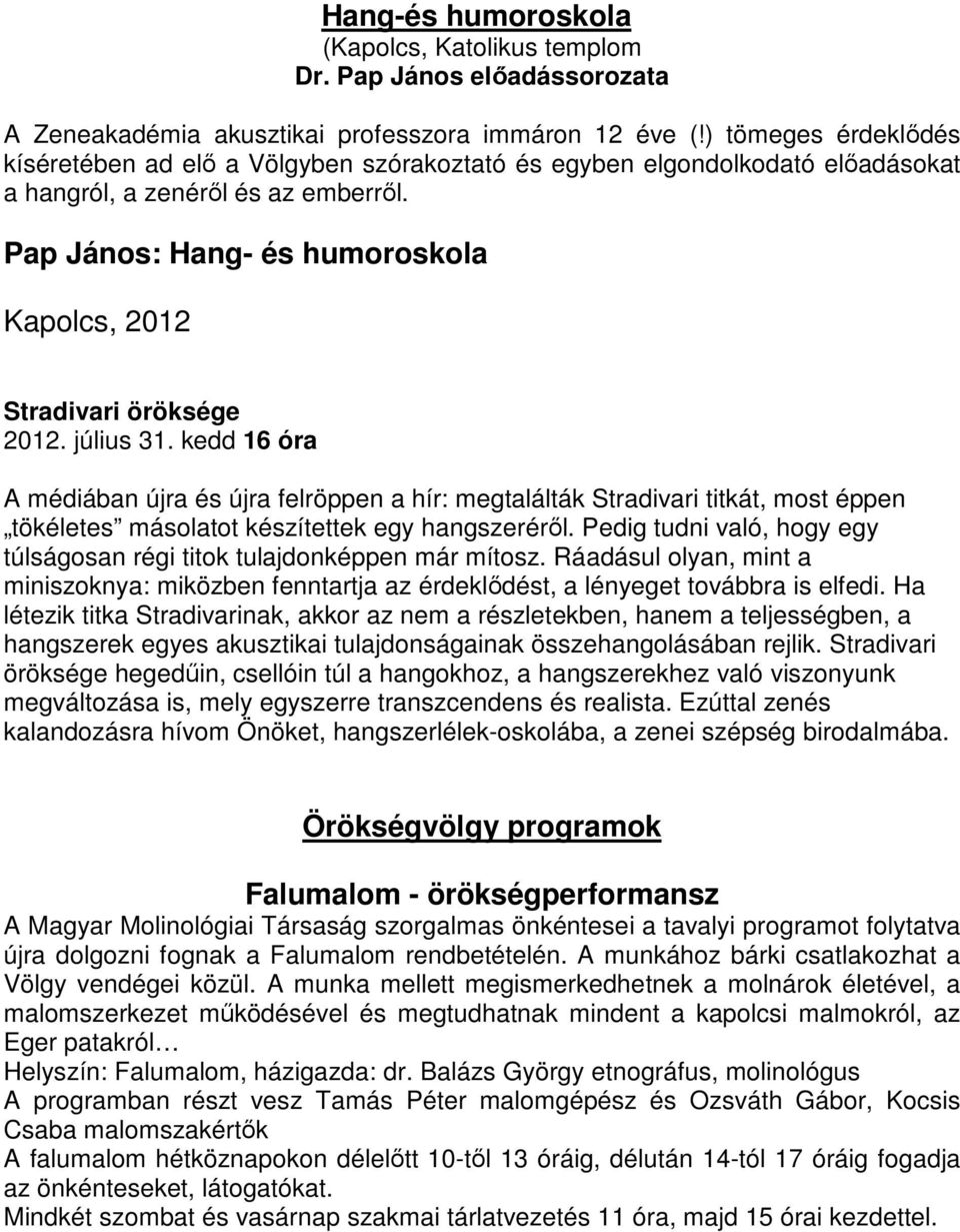 Pap János: Hang- és humoroskola Kapolcs, 2012 Stradivari öröksége 2012. július 31.