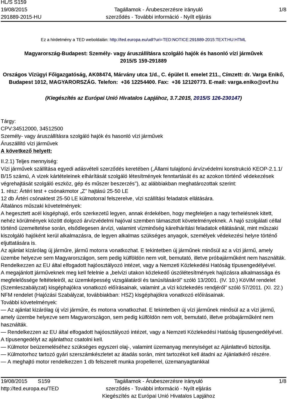 utca 1/d., C. épület II. emelet 211., Címzett: dr. Varga Enikő, Budapest 1012, MAGYARORSZÁG. Telefon: +36 12254400. Fax: +36 1212077