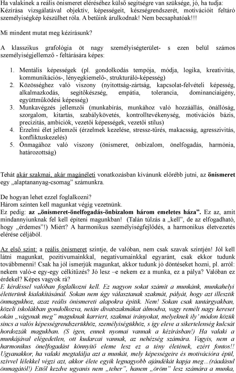 Mentális képességek (pl. gondolkodás tempója, módja, logika, kreativitás, kommunikációs-, lényegkiemelő-, strukturáló-képesség) 2.