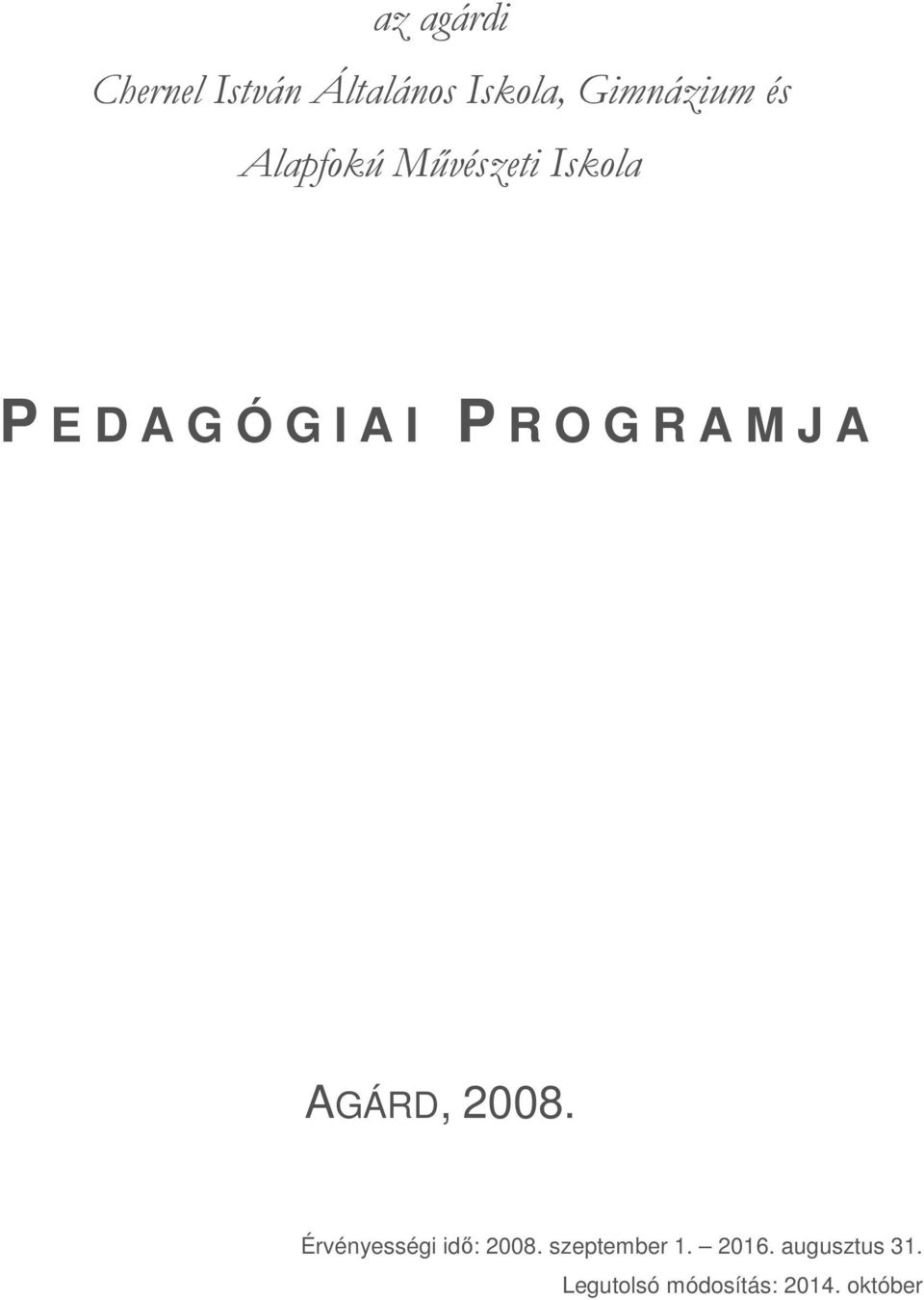 A M J A AGÁRD, 2008. Érvényességi idő: 2008.