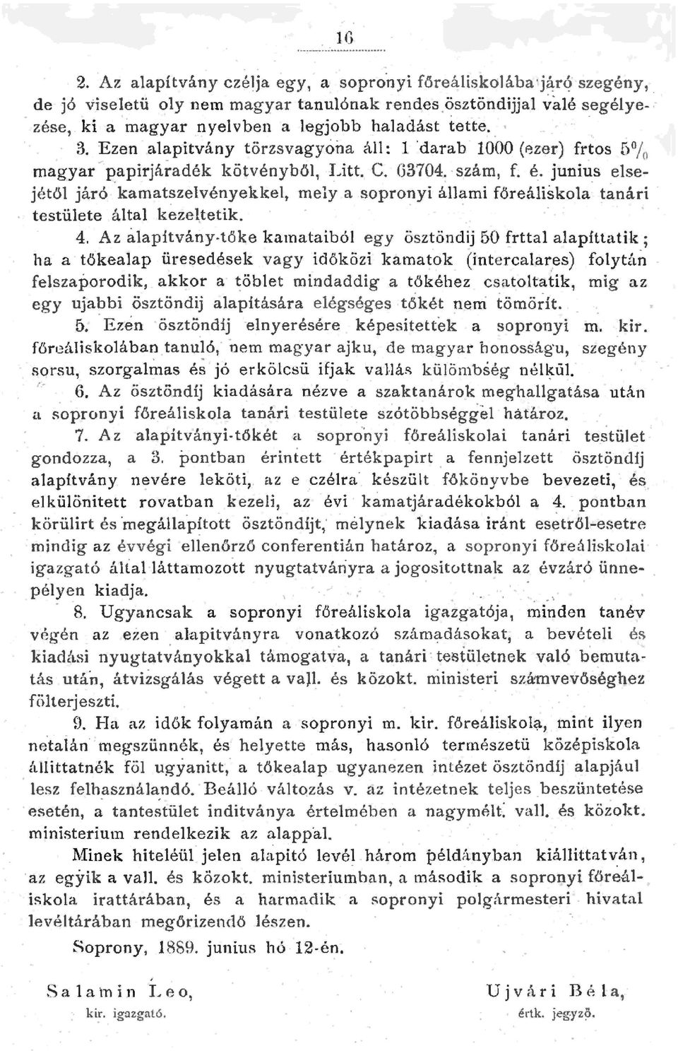 junis esejétő járó kamatszevényekke, me1y a sopronyi áami főreáiskoa anári testüete áta keze.tetik. 4.