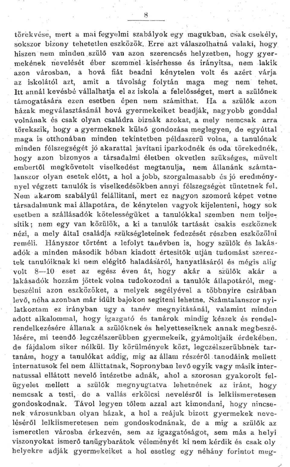 várja az iskoátó azt, amit a távoság _foytán maga meg nem' tehet. Itt anná kevésbé váahatja e az iskoa a feeősséget, mert a szüőne támogatására ezen esetben épen nem számithat.