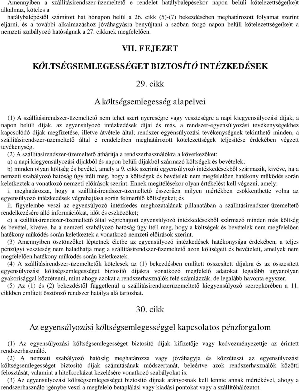 27. cikknek megfelelően. VII. FEJEZET KÖLTSÉGSEMLEGESSÉGET BIZTOSÍTÓ INTÉZKEDÉSEK 29.