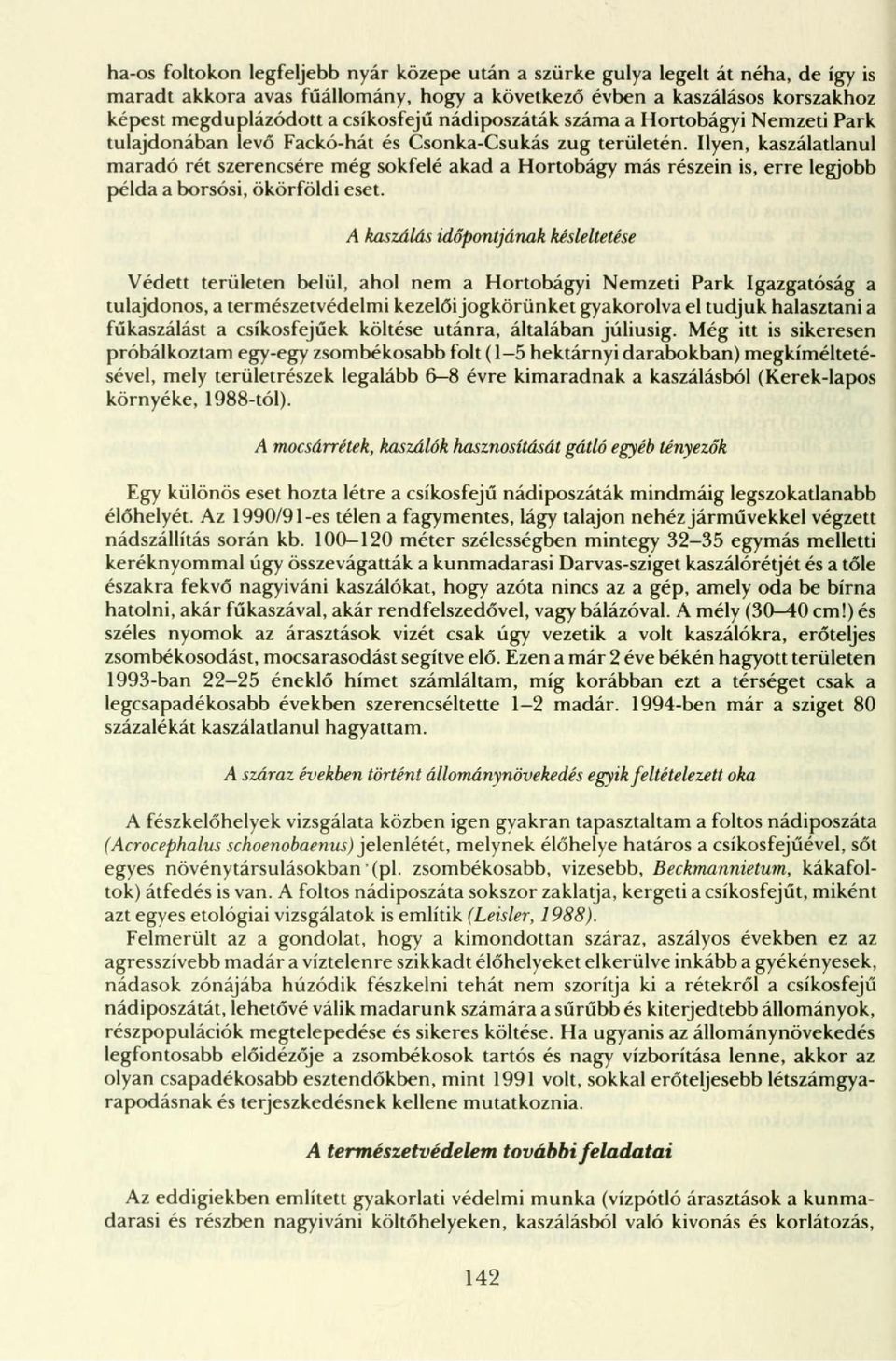 Ilyen, kaszálatlanul maradó rét szerencsére még sokfelé akad a Hortobágy más részein is, erre legjobb példa a borsósi, ökörföldi eset.