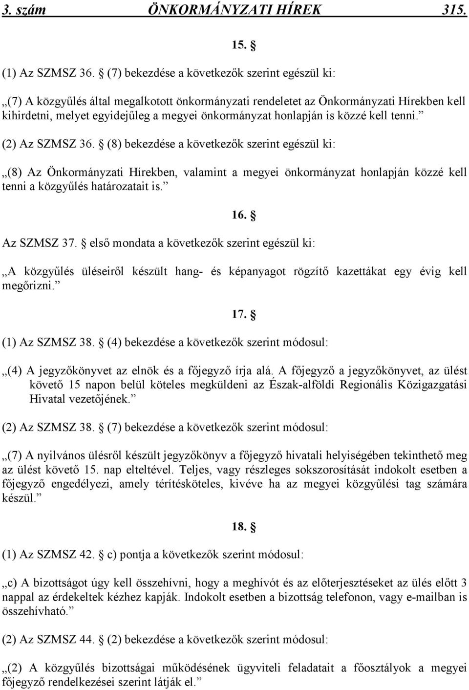 is közzé kell tenni. (2) Az SZMSZ 36.