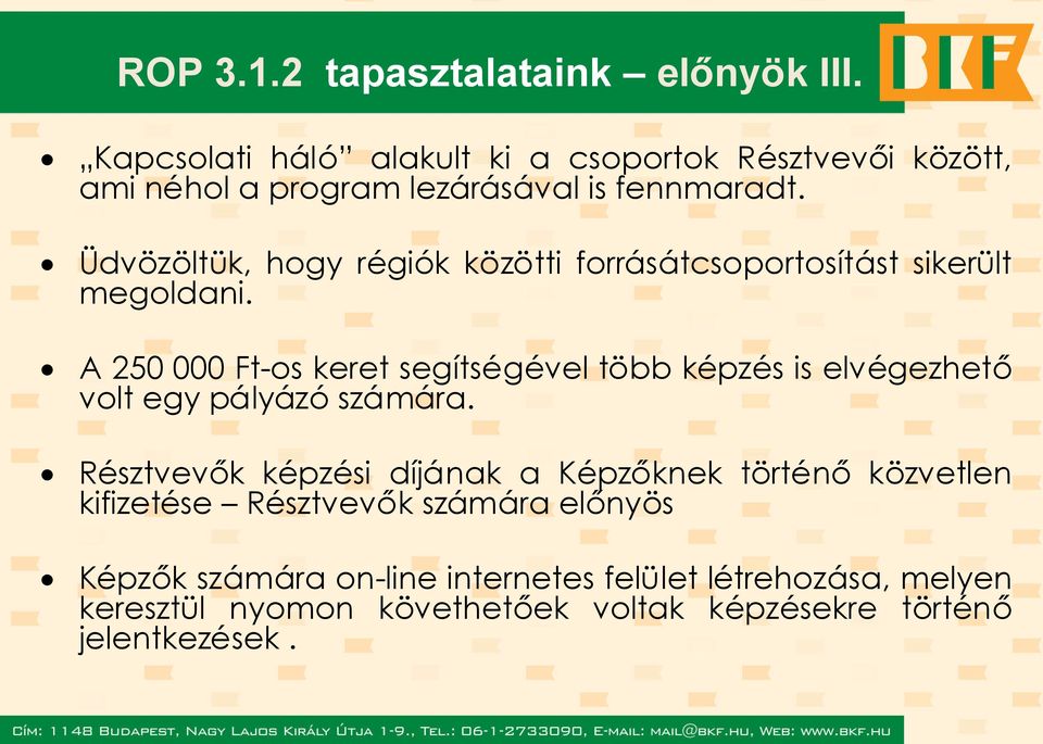 Üdvözöltük, hogy régiók közötti forrásátcsoportosítást sikerült megoldani.