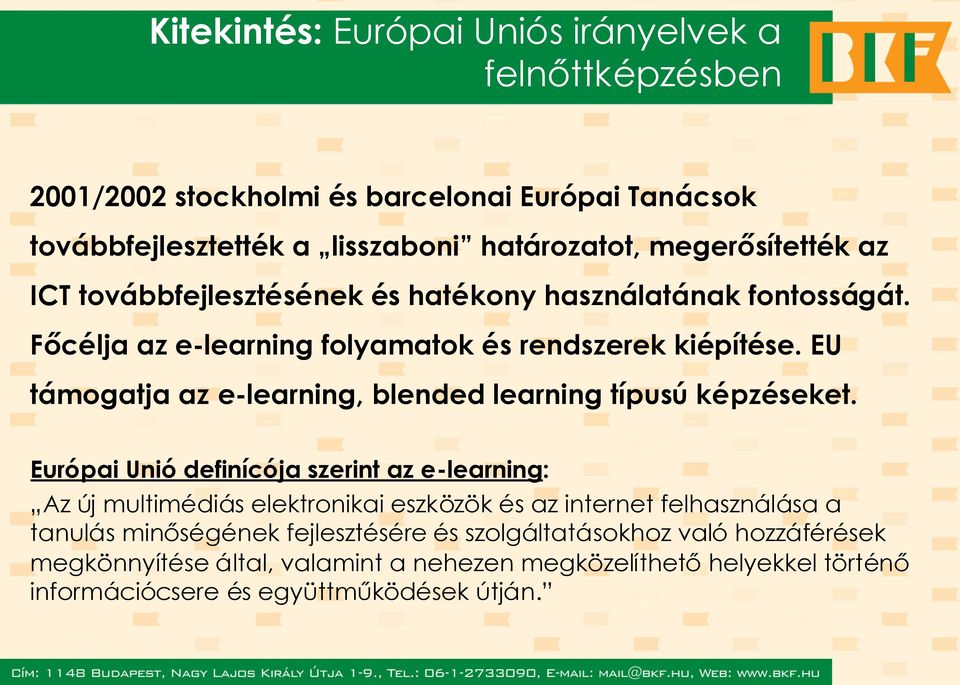 EU támogatja az e-learning, blended learning típusú képzéseket.