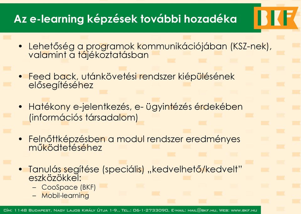 e-jelentkezés, e- ügyintézés érdekében (információs társadalom) Felnőttképzésben a modul rendszer