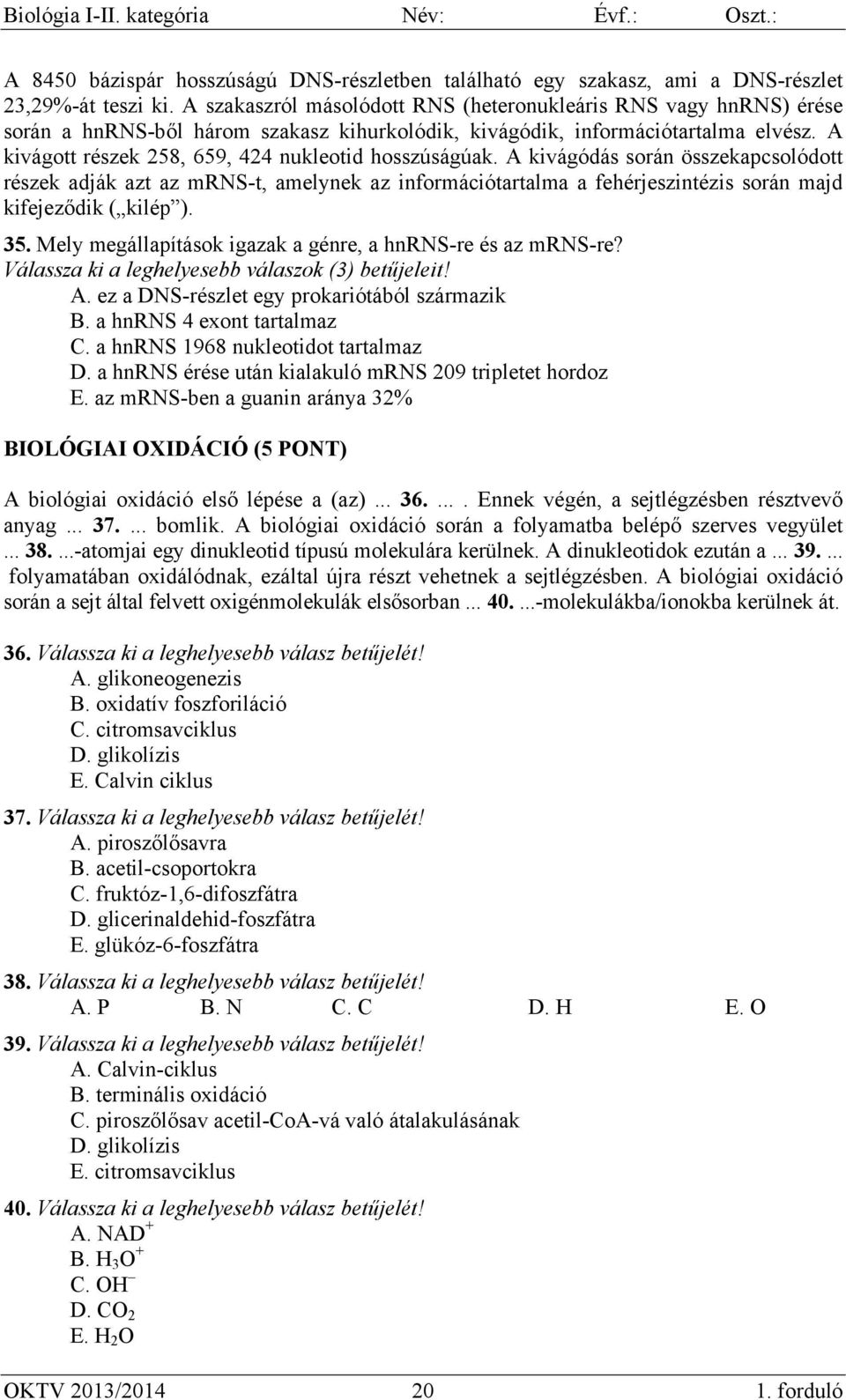 A kivágott részek 258, 659, 424 nukleotid hosszúságúak.