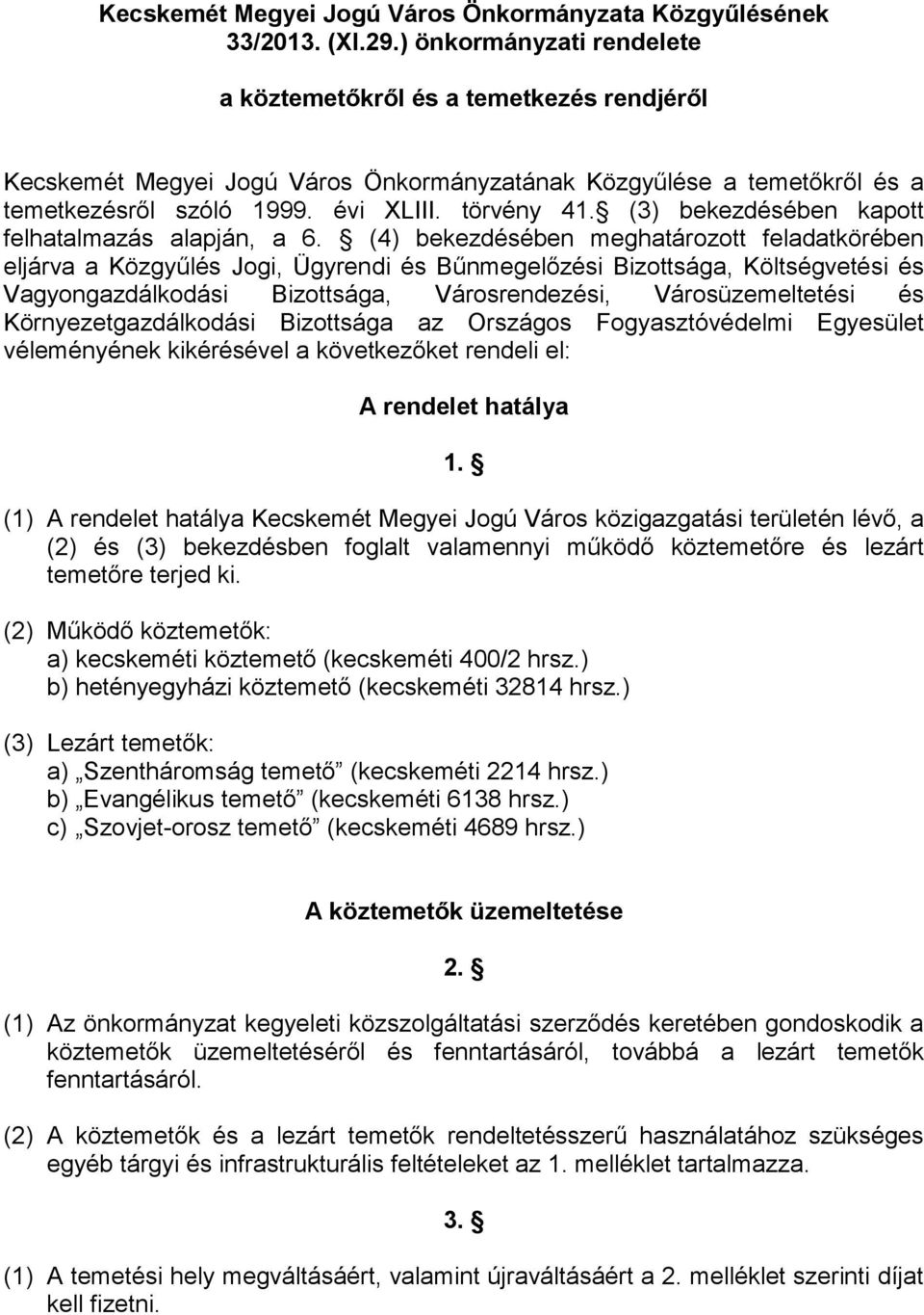 (3) bekezdésében kapott felhatalmazás alapján, a 6.