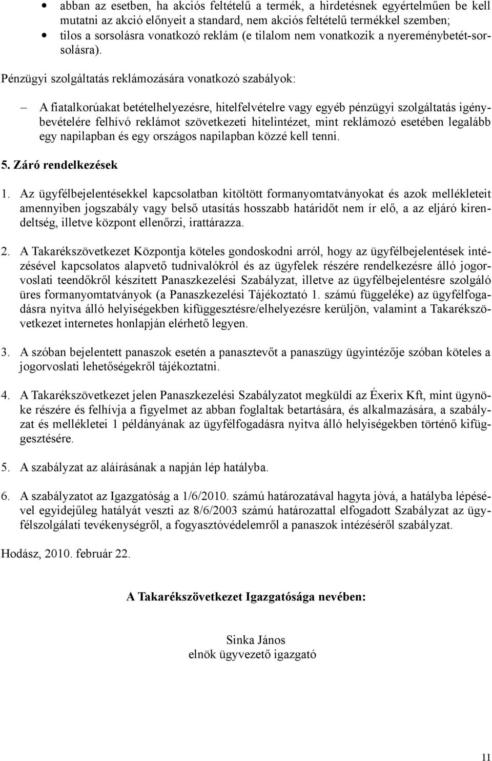 Pénzügyi szolgáltatás reklámozására vonatkozó szabályok: A fiatalkorúakat betételhelyezésre, hitelfelvételre vagy egyéb pénzügyi szolgáltatás igénybevételére felhívó reklámot szövetkezeti