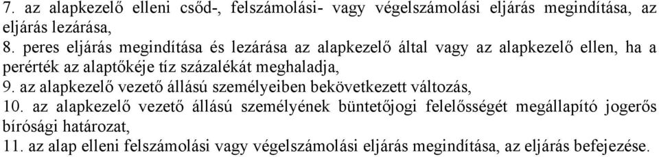 meghaladja, 9. az alapkezelő vezető állású személyeiben bekövetkezett változás, 10.