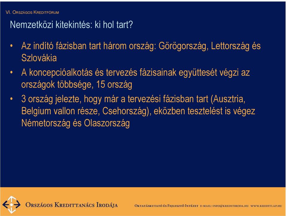 koncepcióalkotás és tervezés fázisainak együttesét végzi az országok többsége, 15 ország