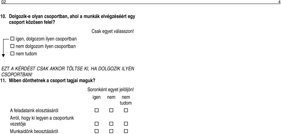 KI, HA DOLGOZIK ILYEN CSOPORTBAN! 11. Miben dönthetnek a csoport tagjai maguk?