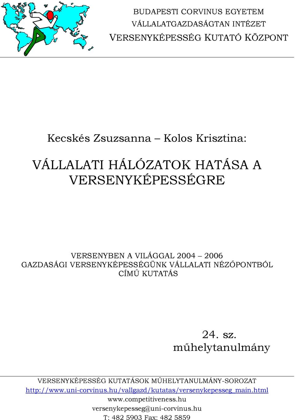 NÉZŐPONTBÓL CÍMŰ KUTATÁS 24. sz. műhelytanulmány VERSENYKÉPESSÉG KUTATÁSOK MŰHELYTANULMÁNY-SOROZAT http://www.