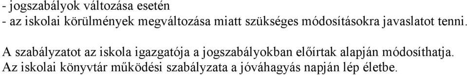 A szabályzatot az iskola igazgatója a jogszabályokban előírtak