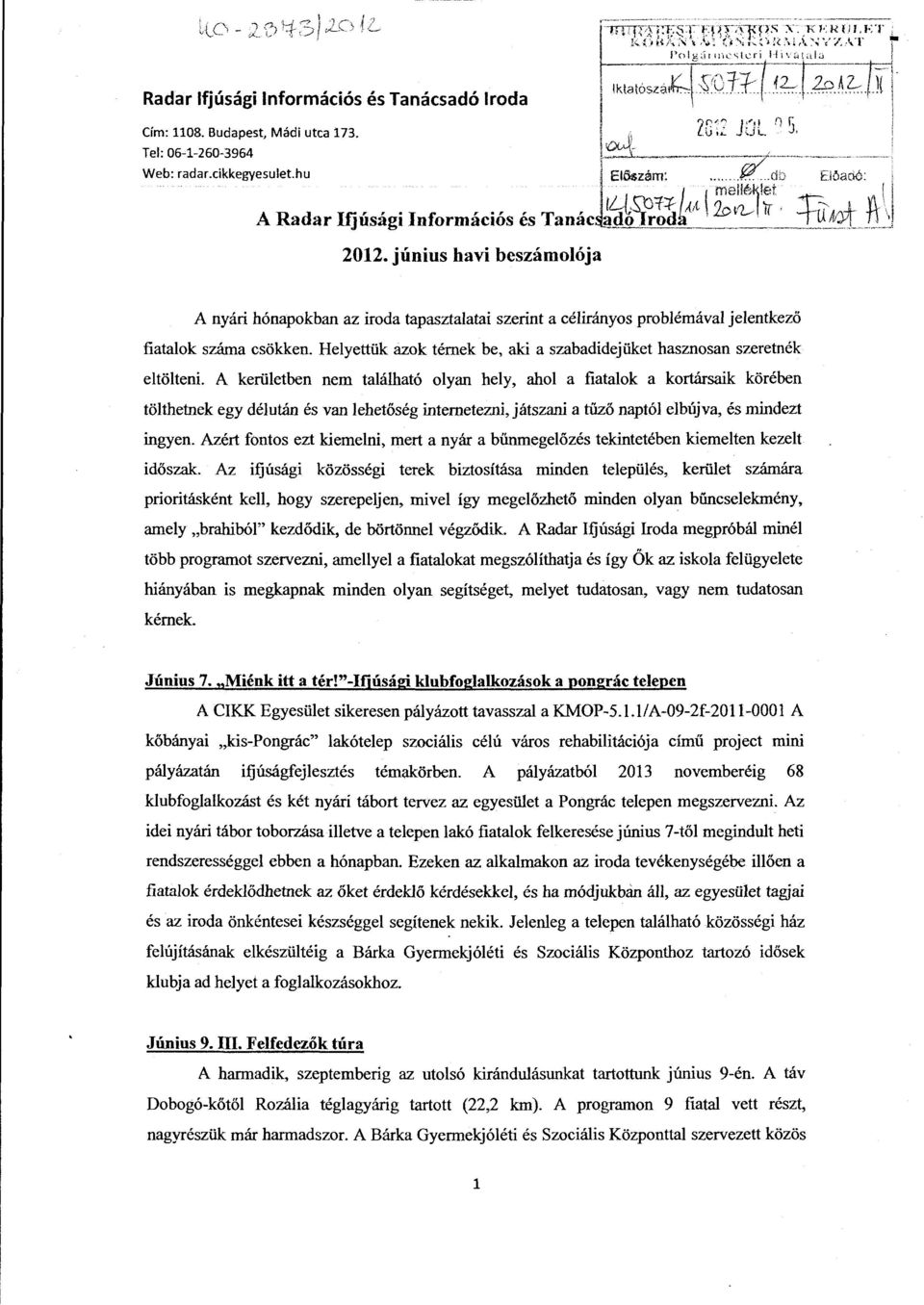 A kerüetben nem taáható oyan hey, aho a fiataok a kortársaik körében töthetnek egy déután és van ehetőség intemetezni, játszani a tűzö naptó ebújva, és mindezt ingyen.