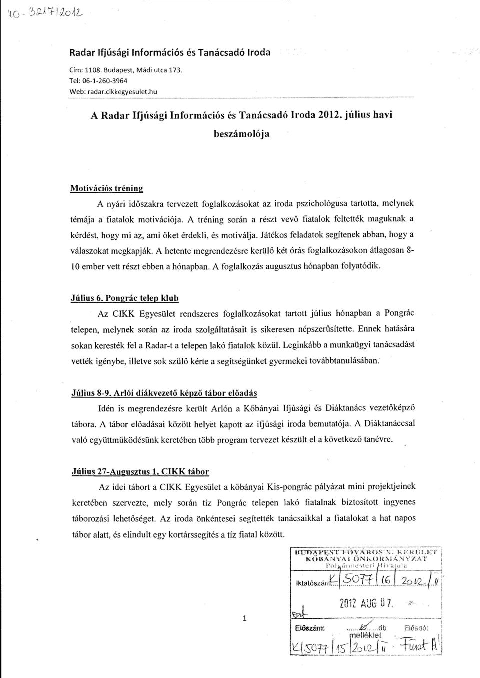 A tréning során a részt vevő fiataok fetették maguknak a kérdést, hogy mi az, ami őket érdeki, és motivája. Játékos feadatok segítenek abban, hogy a váaszokat megkapják.