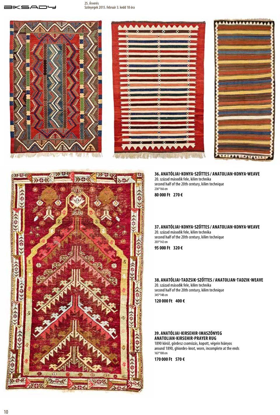 Anatóliai-Tadzsik-szőttes / Anatolian-Tadzik-weave 20. század második fele, kilim technika second half of the 20th century, kilim technique 345*148 cm 120 000 Ft 400 39.