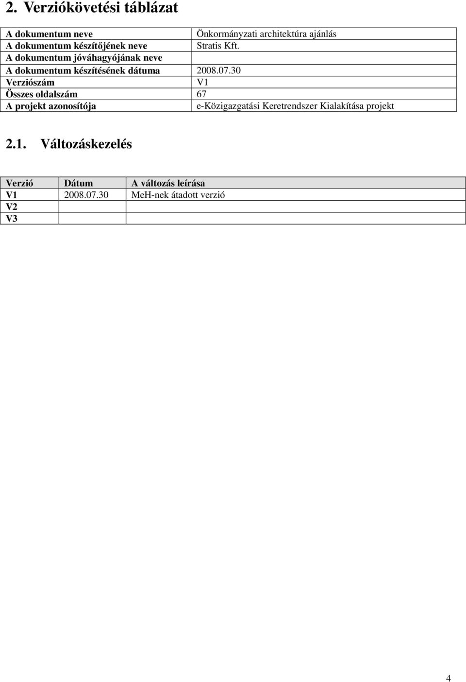 A dokumentum jóváhagyójának neve A dokumentum készítésének dátuma 2008.07.