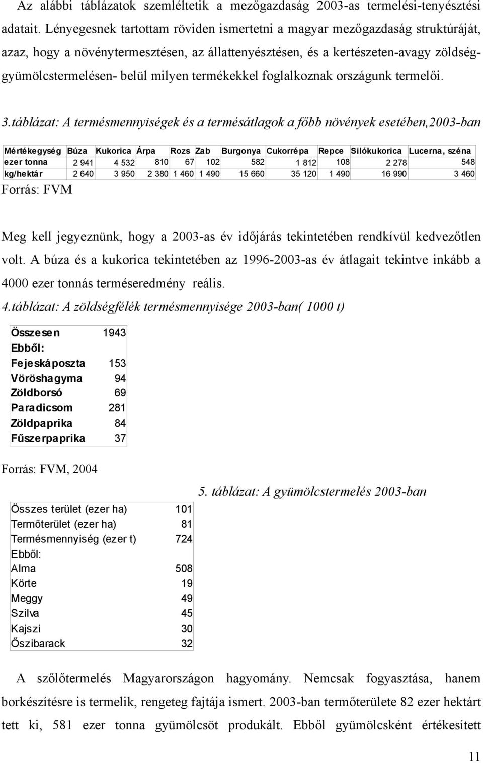 termékekkel foglalkoznak országunk termelői. 3.