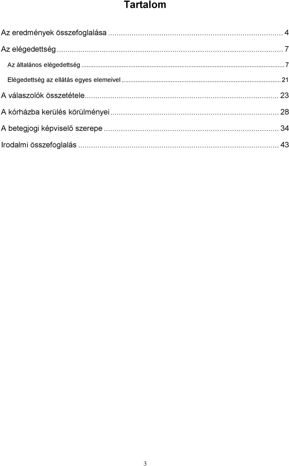 .. 7 Elégedettség az ellátás egyes elemeivel.