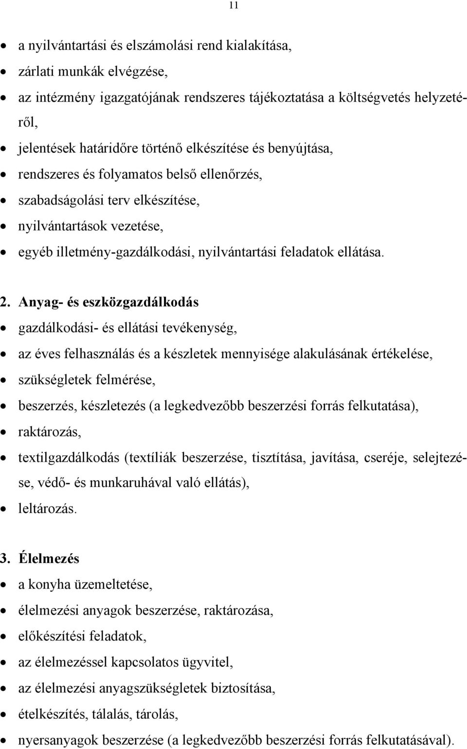 Anyag- és eszközgazdálkodás gazdálkodási- és ellátási tevékenység, az éves felhasználás és a készletek mennyisége alakulásának értékelése, szükségletek felmérése, beszerzés, készletezés (a