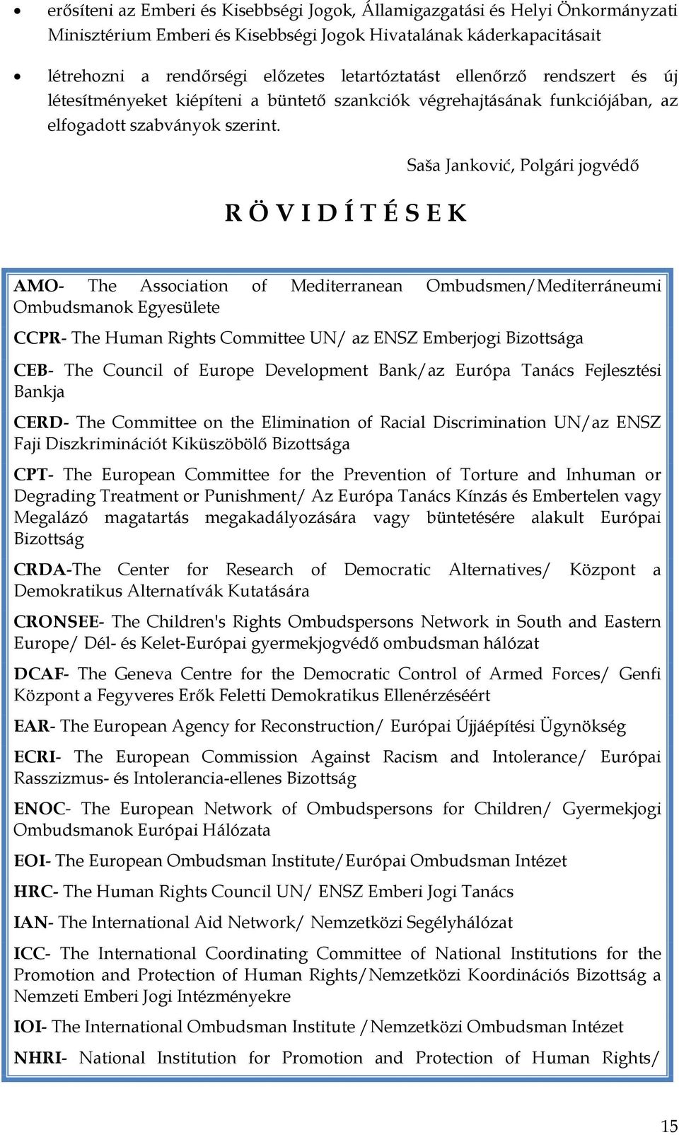 R Ö V I D Í T É S E K Saša Janković, Polgári jogvédő AMO- The Association of Mediterranean Ombudsmen/Mediterráneumi Ombudsmanok Egyesülete CCPR- The Human Rights Committee UN/ az ENSZ Emberjogi