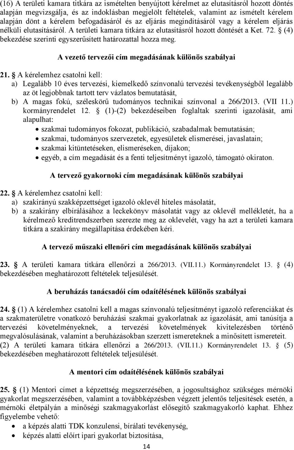 (4) bekezdése szerinti egyszerűsített határozattal hozza meg. A vezető tervezői cím megadásának különös szabályai 21.