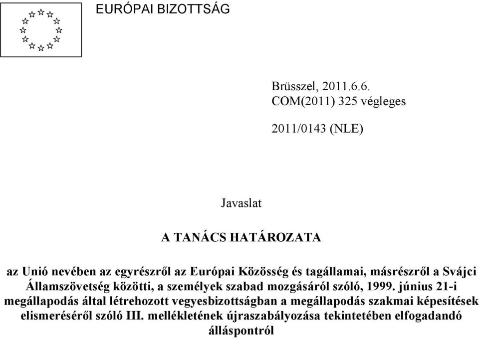 Európai Közösség és tagállamai, másrészről a i Államszövetség közötti, a személyek szabad mozgásáról szóló,
