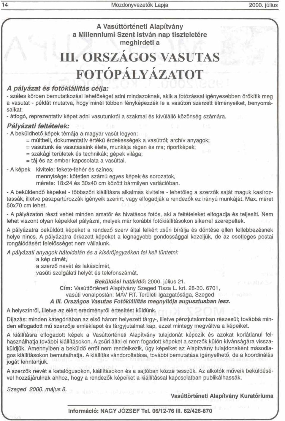 ttibben f6nyk6peucak le a vadton szemtt 6l&nyeiket, benyomb saikat; - htfog6, reprezentativ khpet adni vasutunkr61 a szakrnai 4s kivillhll6 kazirnsbg szhmhra.