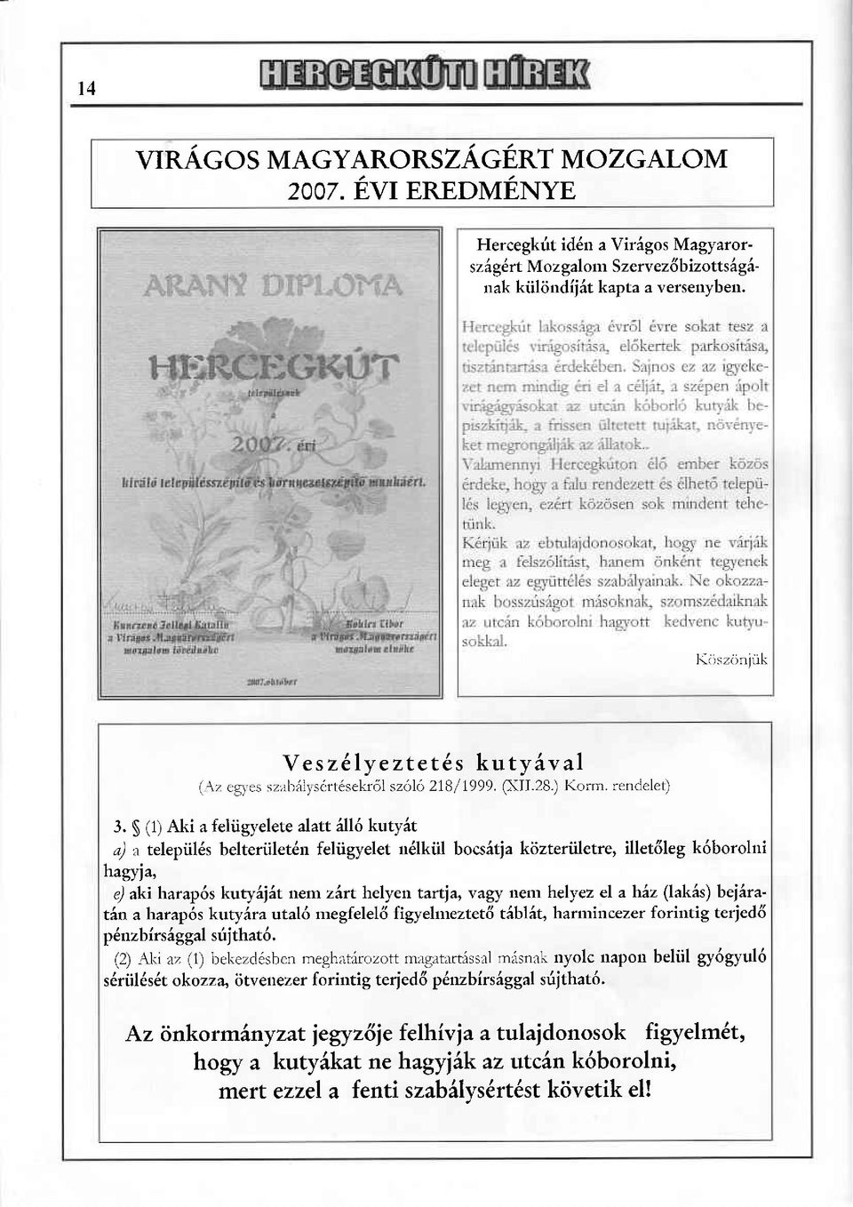 S (1) Aki a feliigyelete alatt A116 kttyit a) a telepiil6s belteriiletin feliigyelet ndlkiil bocsitja kiizteriiletre, illet6leg k6borolni hagyja, e/ aki harap6s kttyi\it nern z6rt helyen tartja, vagy