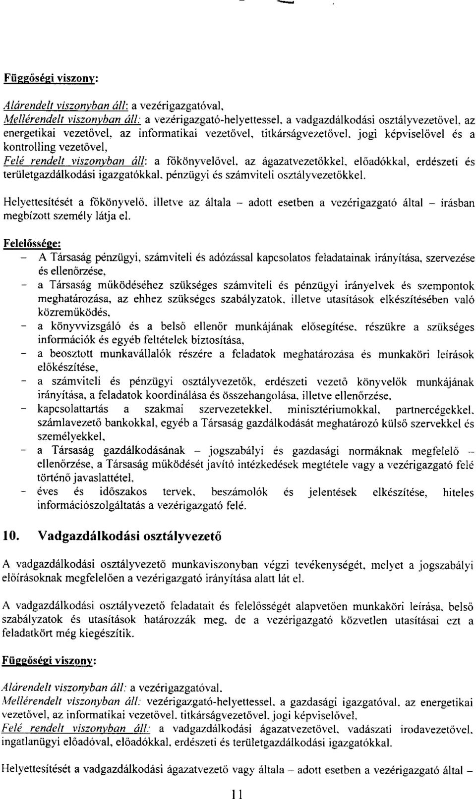 el5ad6kkal, erddszeti 6s teriiletgazd6lkodrisi igazgatokkal. p6nziig;-i ds szilmviteli osztelyvezet6kkel. Helyettesitdsdt a fok6nyvelo.