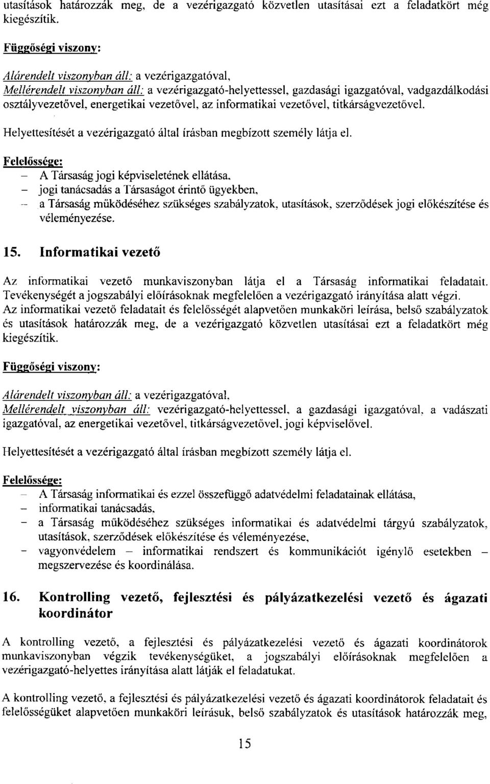 osztrilyvezet6vel, energetikai vezet6vel, az informatikai vezetrivel, titkiirsiigvezetovel. Helyeftesitdsdt a v ezerigazgato iiltal iriisban megbizott szemdly l6tja el.