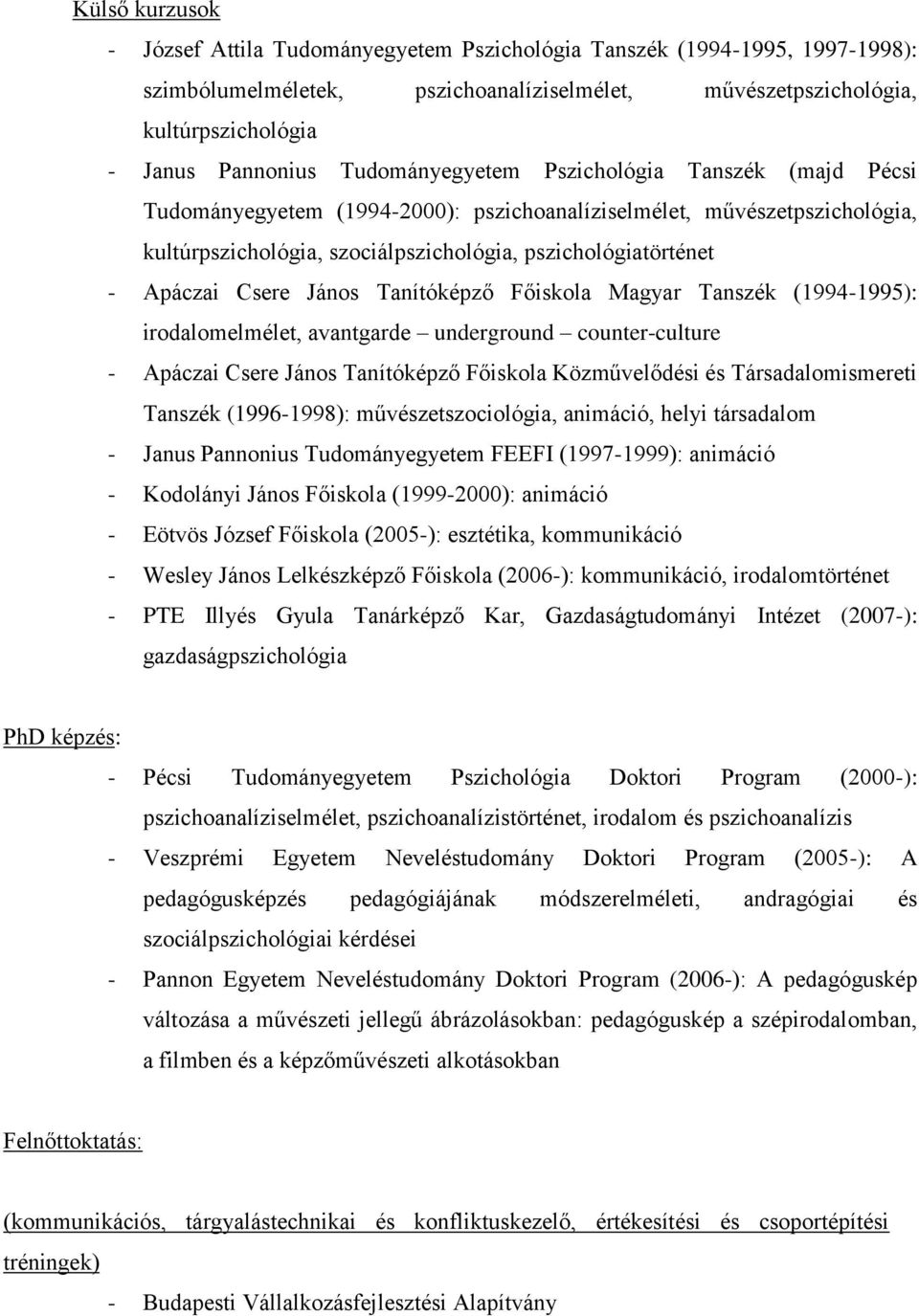 Csere János Tanítóképző Főiskola Magyar Tanszék (1994-1995): irodalomelmélet, avantgarde underground counter-culture - Apáczai Csere János Tanítóképző Főiskola Közművelődési és Társadalomismereti