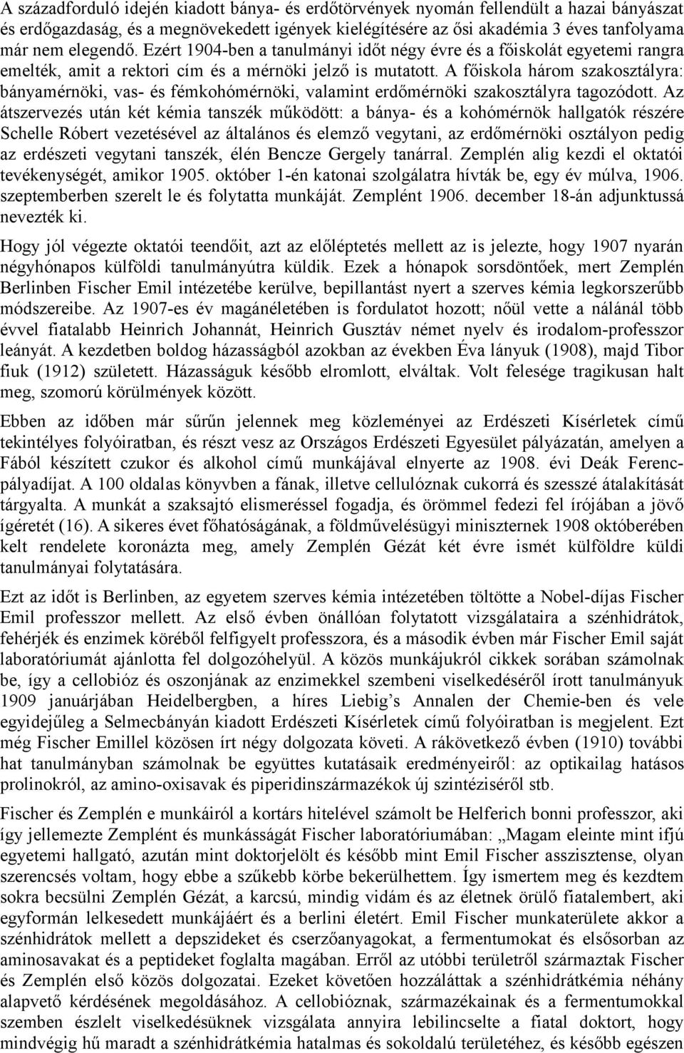 A főiskola három szakosztályra: bányamérnöki, vas- és fémkohómérnöki, valamint erdőmérnöki szakosztályra tagozódott.