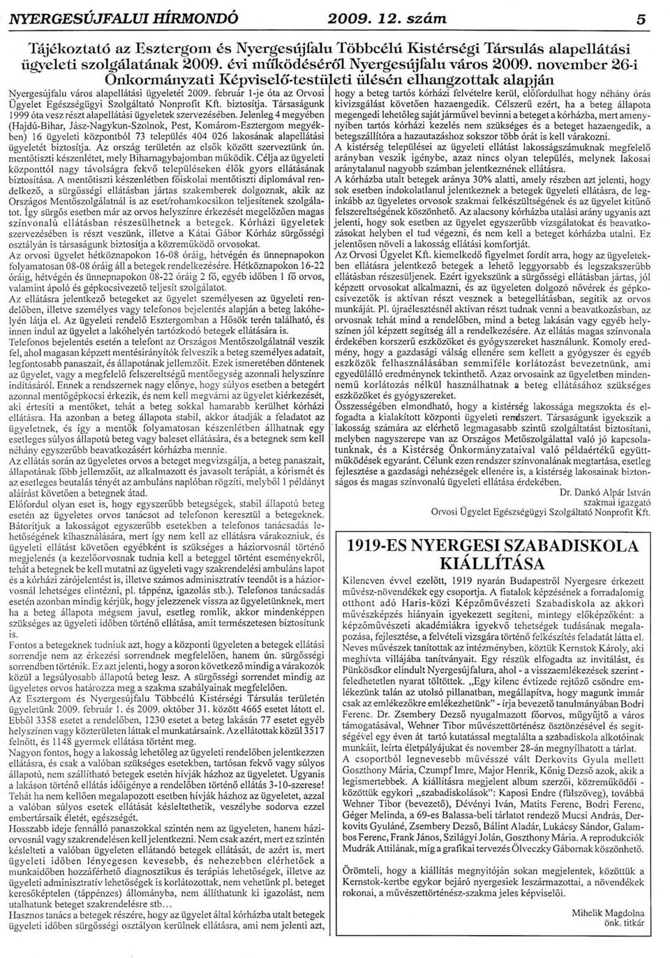 36-i Onkrmrinyzati Kdpvisel6'testiileti iillds6n ethangzttak alapjrin Nyergesrij ersesriif-alu v6rs alaell6tisi alapell6tisi tisveletdt iigyeletdt 2009.