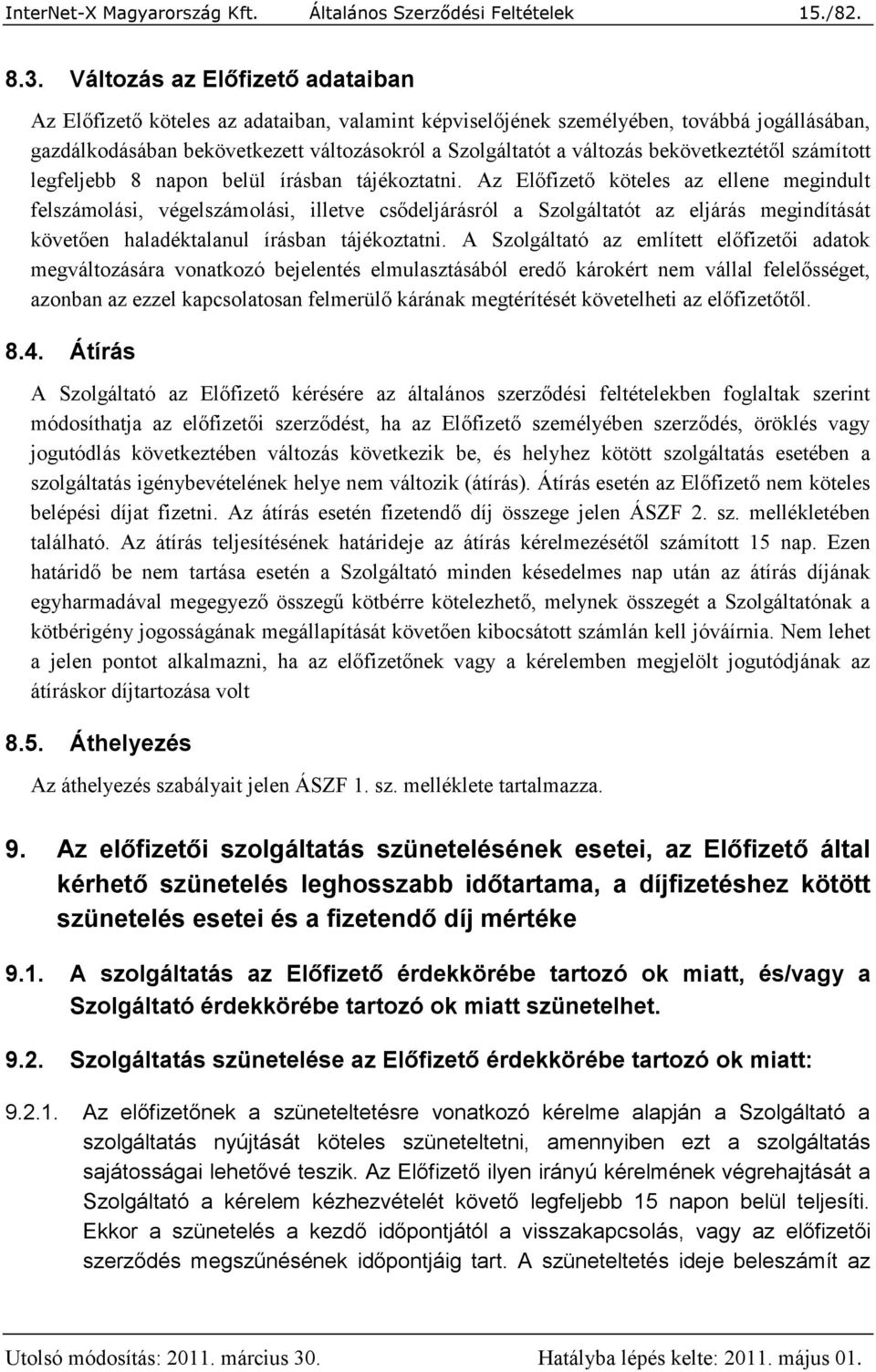 bekövetkeztétől számított legfeljebb 8 napon belül írásban tájékoztatni.